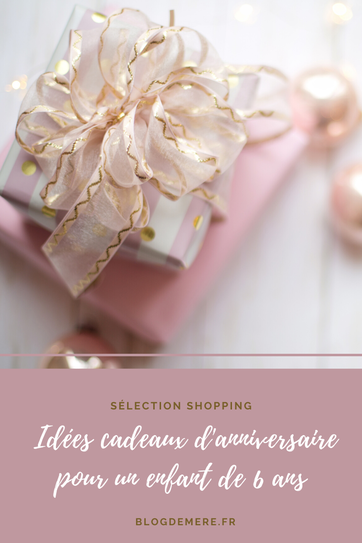 idees de cadeau anniversaire 6 ans